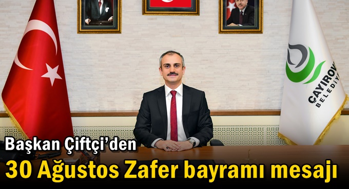 Başkan Çiftçi’den 30 Ağustos Zafer Bayramı Mesajı