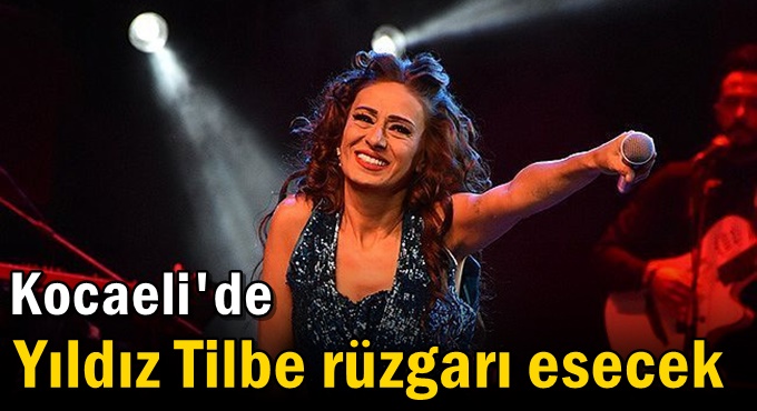 Kocaeli'de Yıldız Tilbe rüzgarı esecek