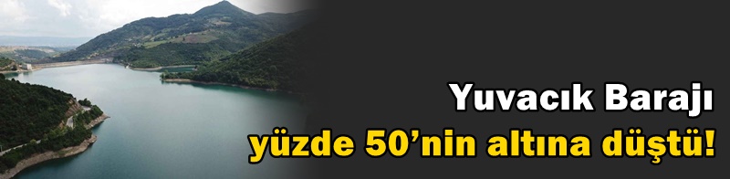 Yuvacık Barajı’nda su seviyesi geriledi