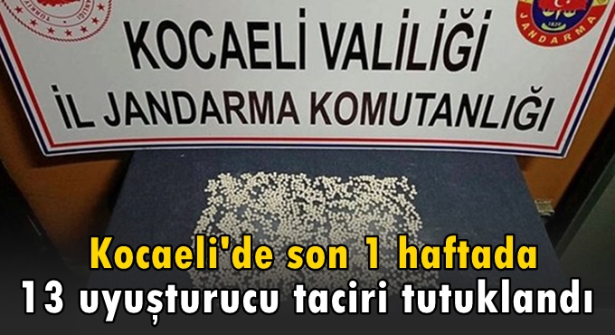 Kocaeli'de son 1 haftada 13 uyuşturucu taciri tutuklandı