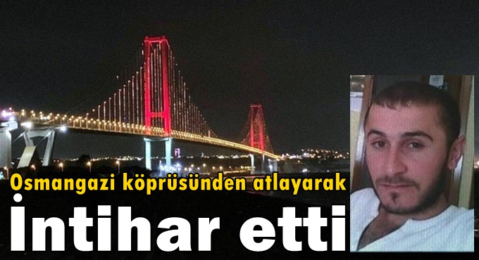 Gebzeli genç Osmangazi Köprüsünden atlayarak intihar etti