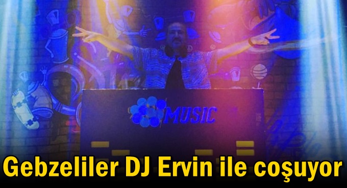 Gebzeliler DJ Ervin ile coşuyor