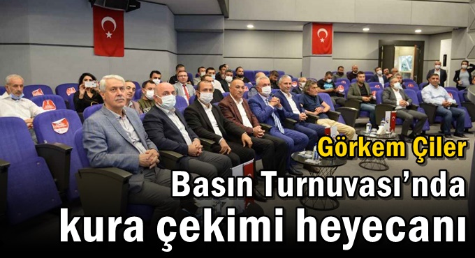 Görkem Çiler Basın Turnuvası’nda kura çekimi heyecanı