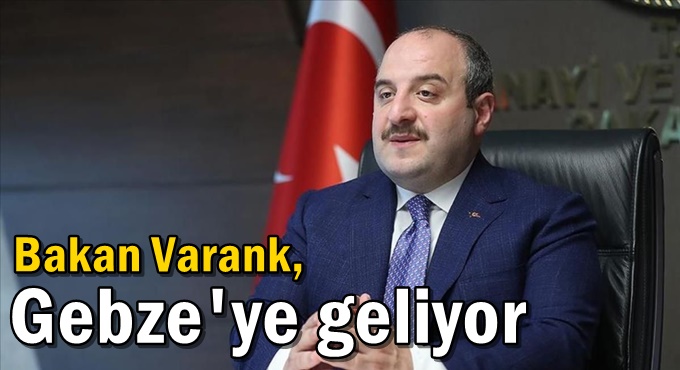 Bakan Varank, Gebze'ye geliyor