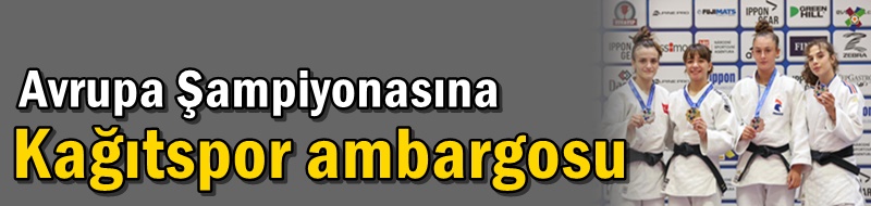 Avrupa Şampiyonasına Kağıtspor ambargosu