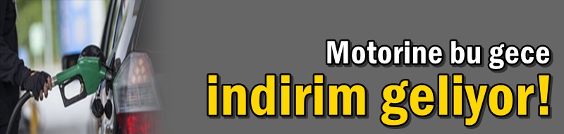 Motorine bu gece indirim geliyor!