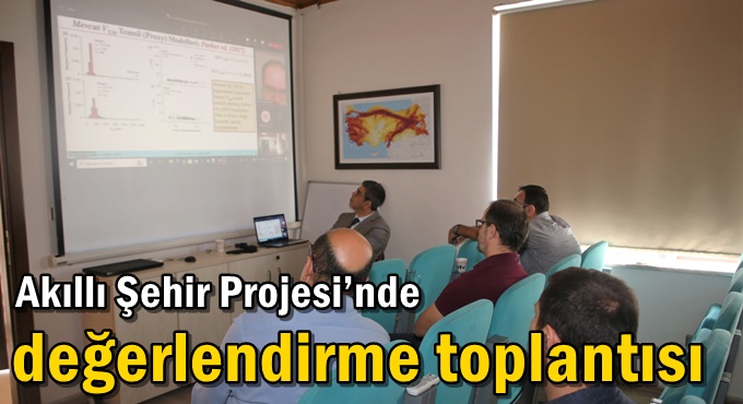 Akıllı Şehir Projesi’nde değerlendirme toplantısı