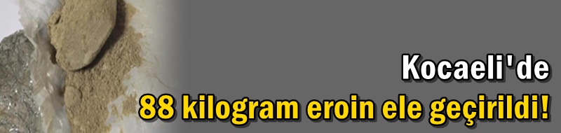 Tır dorsesinde 88 kilogram eroin ele geçirildi!