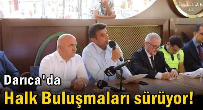 Darıca'da Halk Buluşmaları sürüyor!