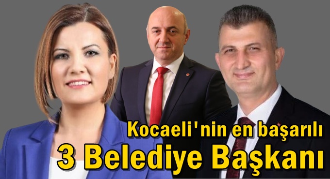 Kocaeli'nin en başarılı 3 Belediye Başkanı