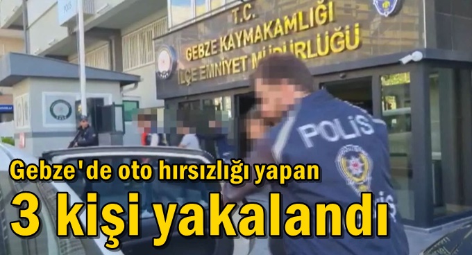 Oto hırsızlığı yapan 3 kişi yakalandı