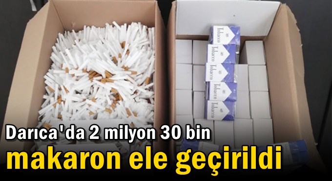 Darıca'da 2 milyon 30 bin makaron ele geçirildi