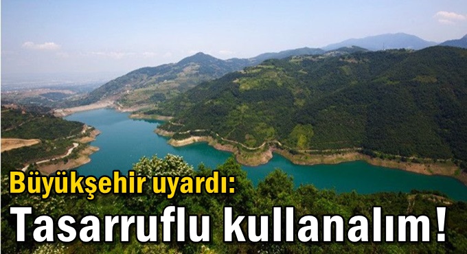 Büyükşehir uyardı: Tasarruflu kullanalım!