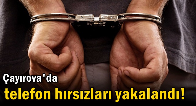 Çayırova'da telefon hırsızları yakalandı!