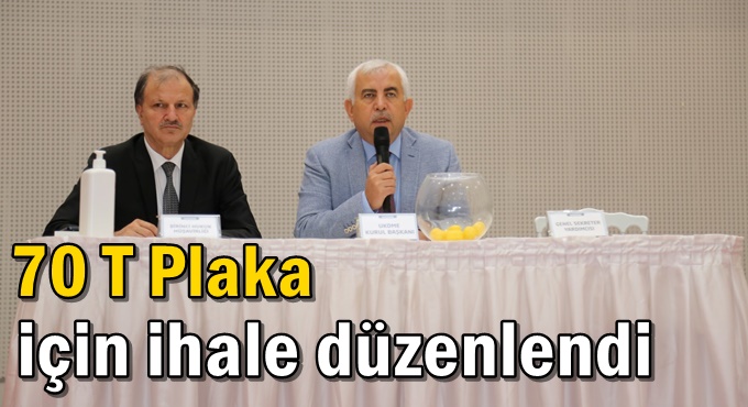 70 T Plaka için ihale düzenlendi