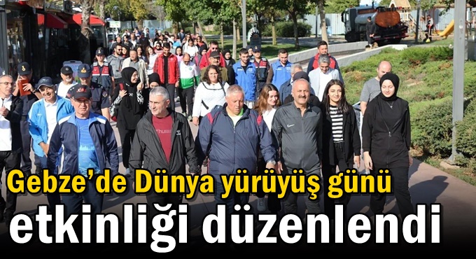 Gebze’de Dünya Yürüyüş Günü Etkinliği Düzenlendi