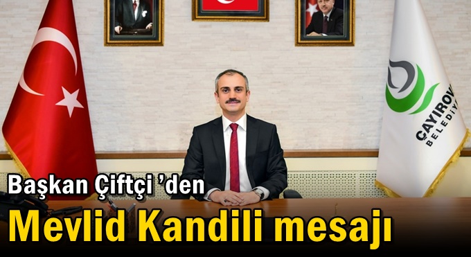 Başkan Çiftçi ’den Mevlid Kandili mesajı