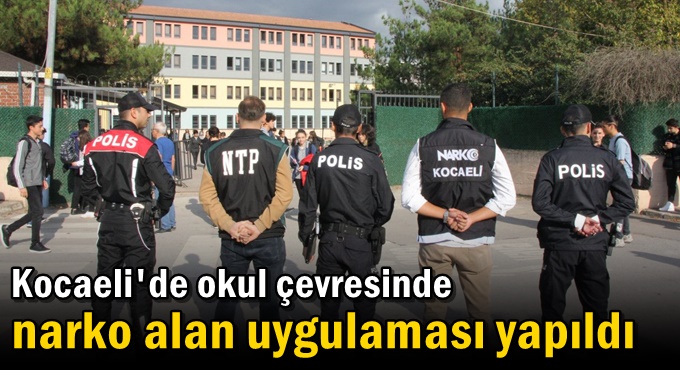 Kocaeli'de okul çevresinde narko alan uygulaması yapıldı