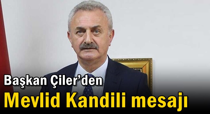 Çiler’den Mevlid Kandili mesajı