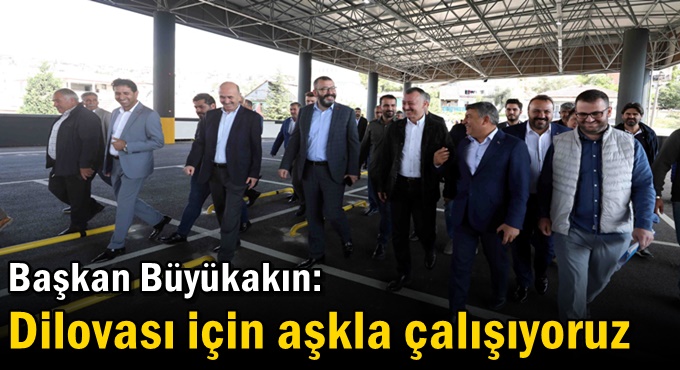 Başkan Büyükakın: Dilovası için aşkla çalışıyoruz