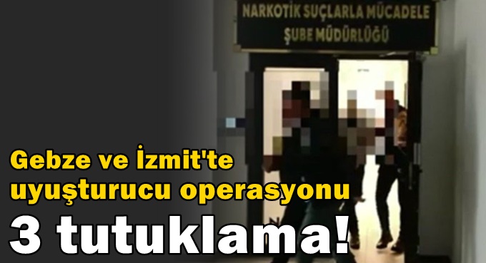 Kocaeli’de uyuşturucu operasyonu: 3 tutuklama