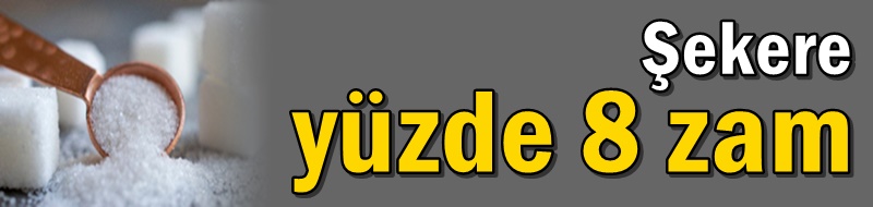 Şekere yüzde 8 zam