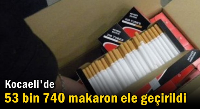 Kocaeli'de 53 bin 740 makaron ele geçirildi