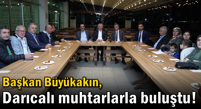 Başkan Büyükakın: Muhtarlarımızı çözüm ortağı olarak görüyoruz