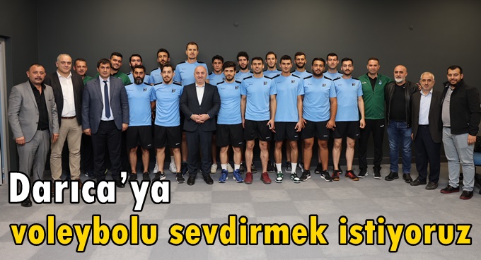 Darıca’ya voleybolu sevdirmek istiyoruz