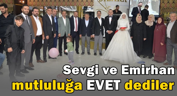 Sevgi ve Emirhan mutluluğa "Evet" dedi