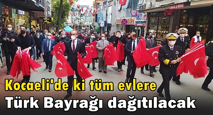 Kocael'de ki tüm evlere bayrak dağıtılacak!