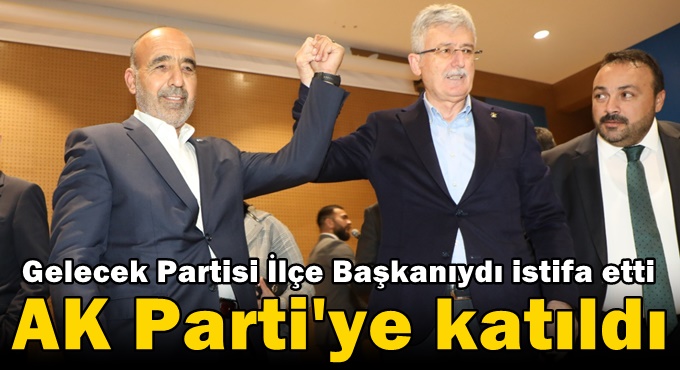 Gelecek Partisi ilçe başkanlığından istifa eden Fesih Telli AK Parti'ye katıldı!