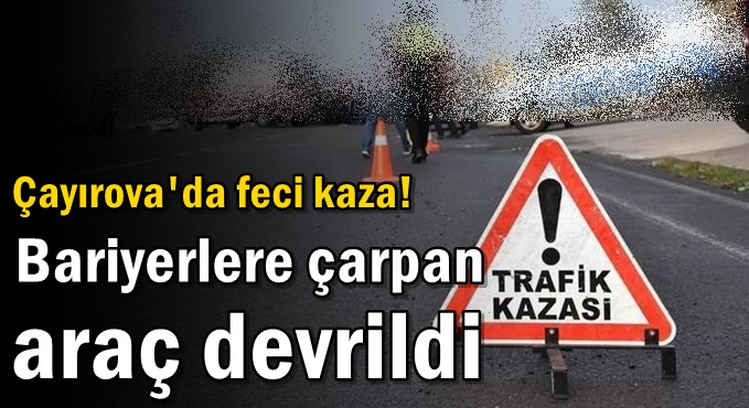 Otoyolda feci kaza! Bariyerlere çarpan araç devrildi