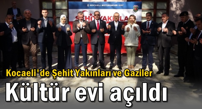 Kocaeli'de Şehit Yakınları ve Gaziler Kültür evi açıldı
