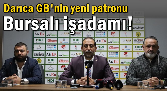 Darıca GB'nin yeni patronu Bursalı işadamı!