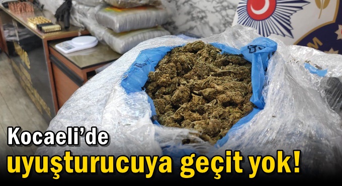 Kocaeli’de uyuşturucuya geçit yok!