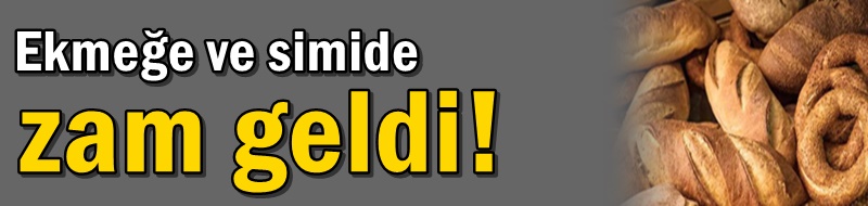 Ekmek ve Simit zammı uygulamaya geçti