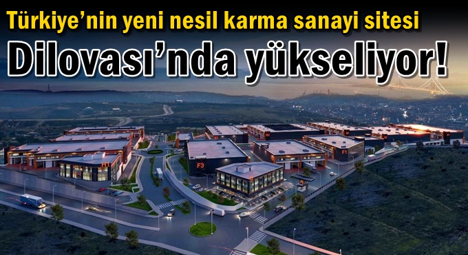 Türkiye’nin yeni nesil karma sanayi sitesi Dilovası’nda yükseliyor!