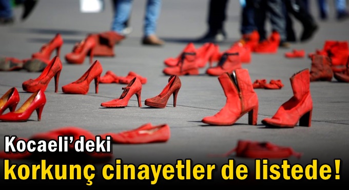 34 kadın öldürüldü… Kocaeli’deki korkunç cinayetler de listede!
