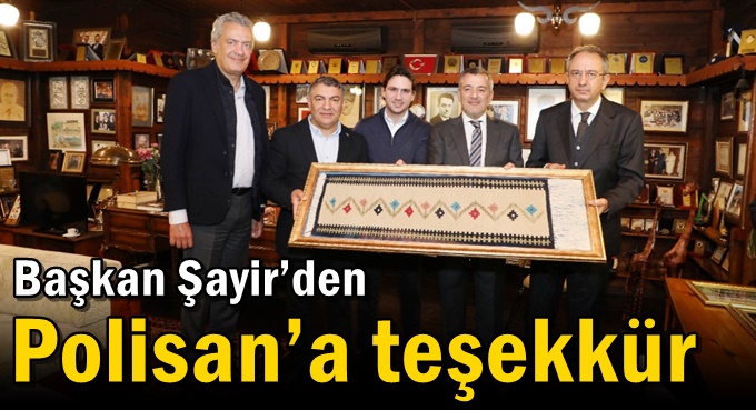 Başkan Şayir’den Polisan’a teşekkür