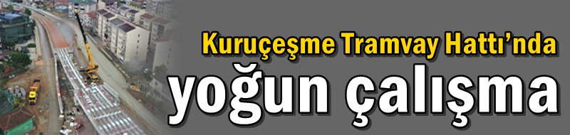 Kuruçeşme Tramvay Hattı’nda yoğun çalışma