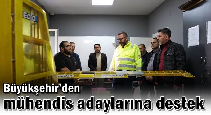 Büyükşehir’den mühendis adaylarına destek