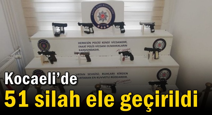 Kocaeli’de 51 silah ele geçirildi