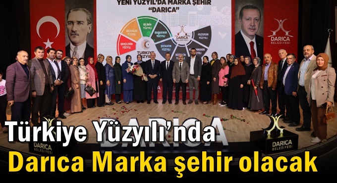 Türkiye Yüzyılı’nda Darıca Marka şehir olacak