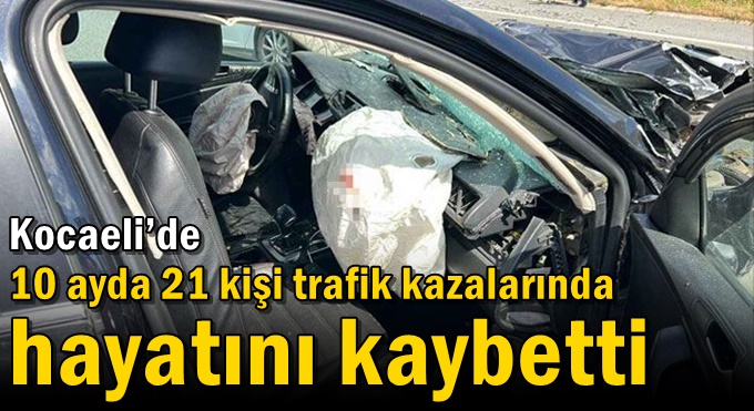 Kocaeli’de 10 ayda 21 kişi trafik kazalarında hayatını kaybetti