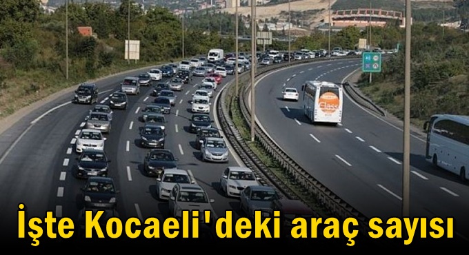 İşte Kocaeli'deki araç sayısı