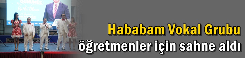 Hababam Vokal Grubu öğretmenler için sahne aldı