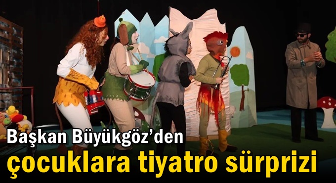 Başkan Büyükgöz’den çocuklara tiyatro sürprizi