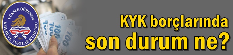 Açıklama geldi! KYK borçlarında son durum ne?