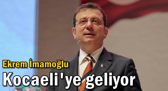 Ekrem İmamoğlu Kocaeli'ye geliyor
